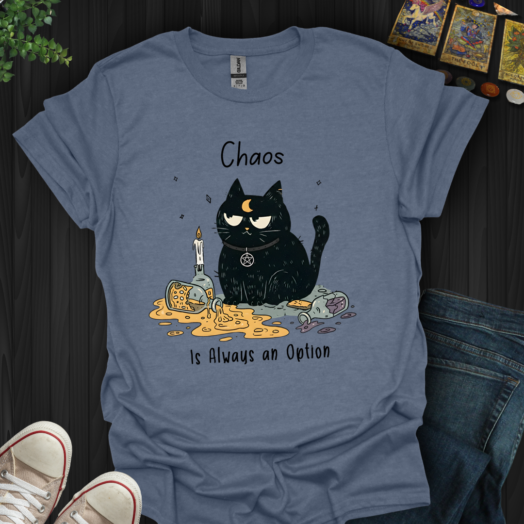 Chaos Is Always An Option- T-Shirt
