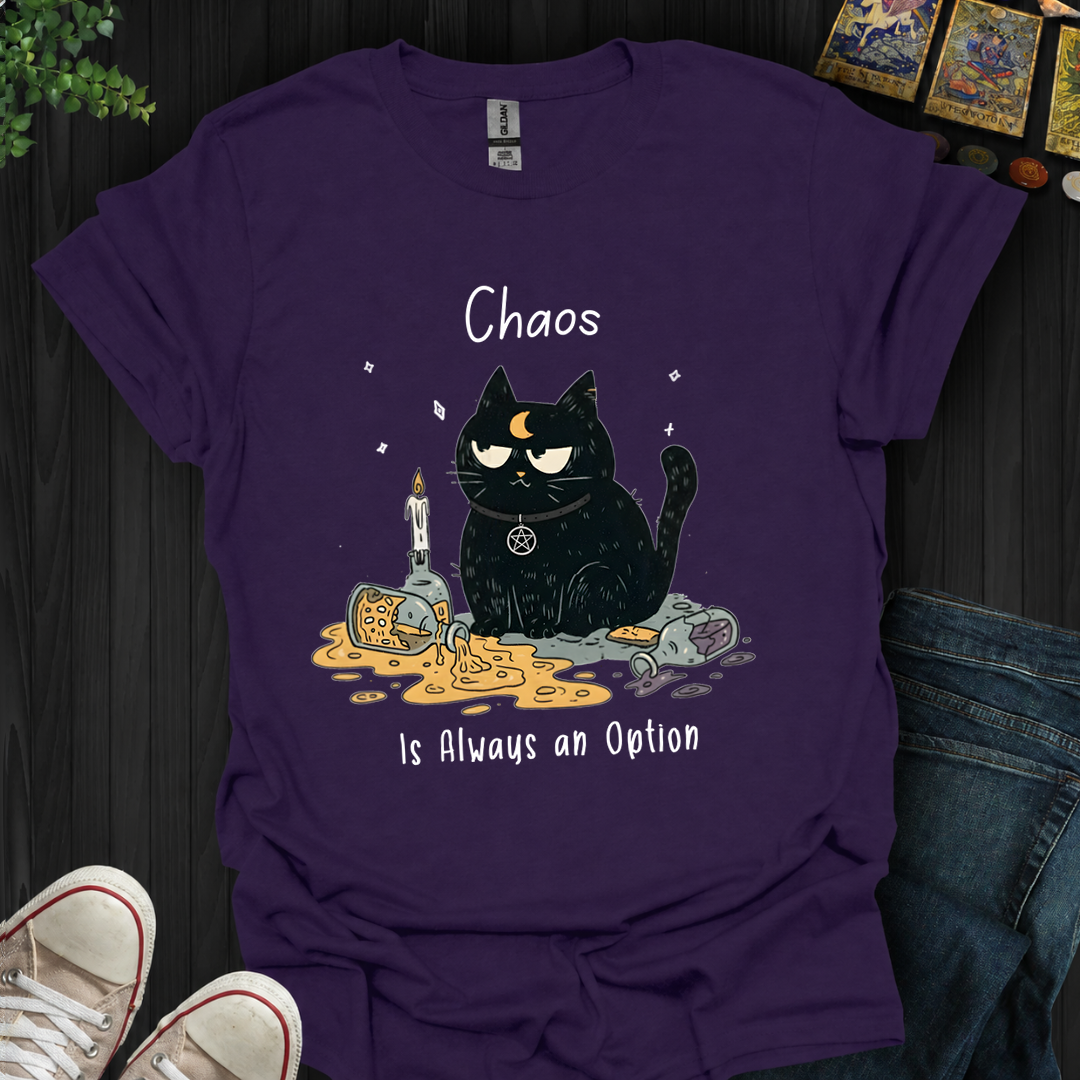 Chaos Is Always An Option- T-Shirt