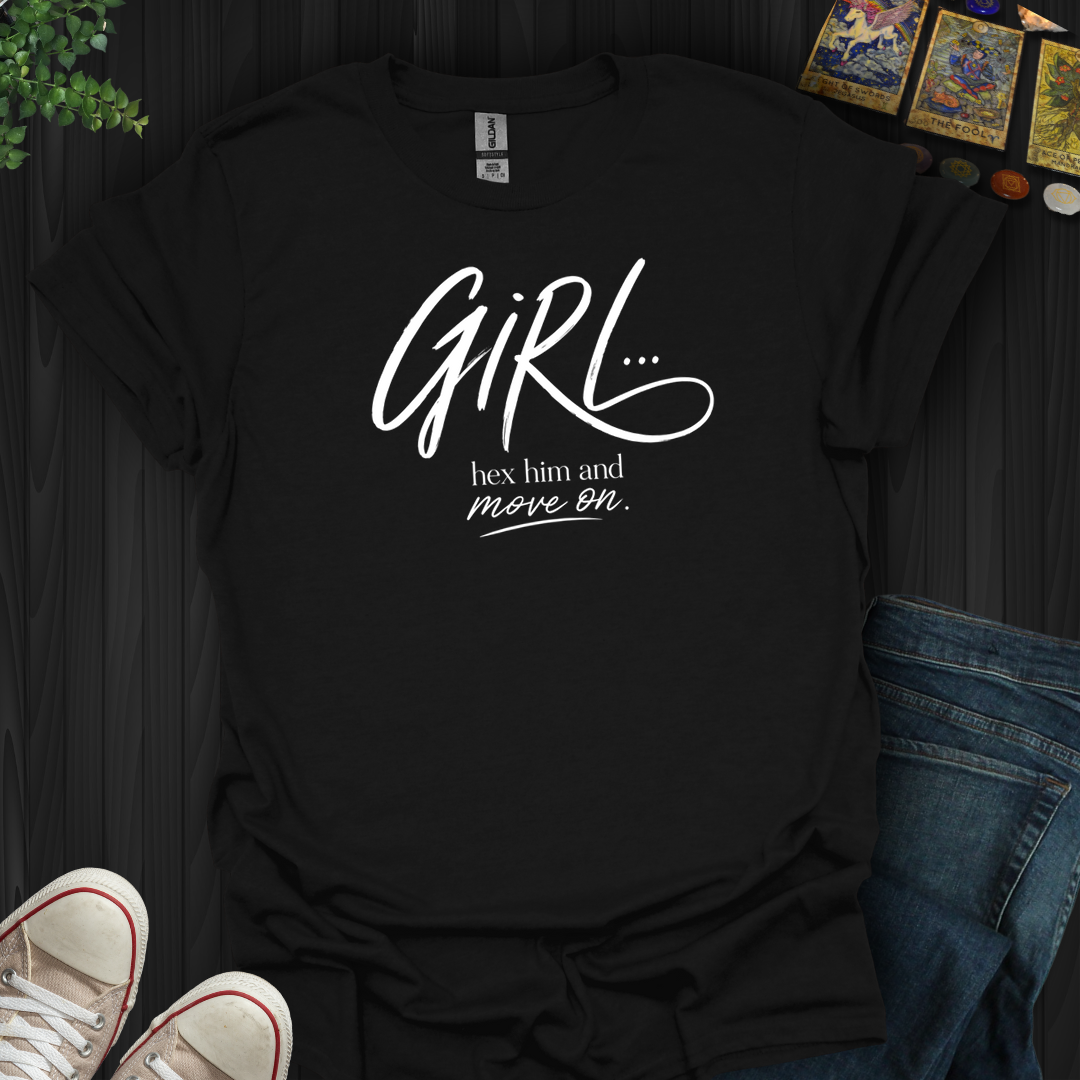 Girl Hex Him And Move On- T-Shirt