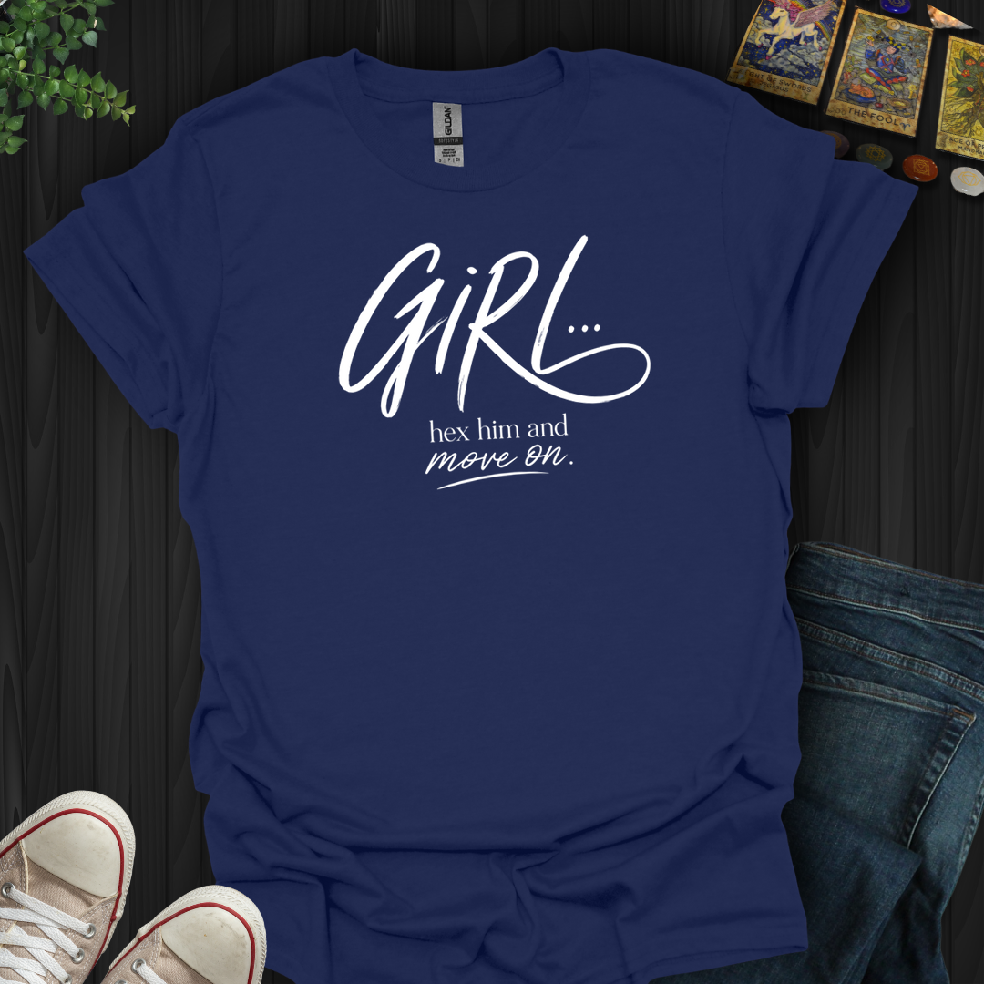Girl Hex Him And Move On- T-Shirt