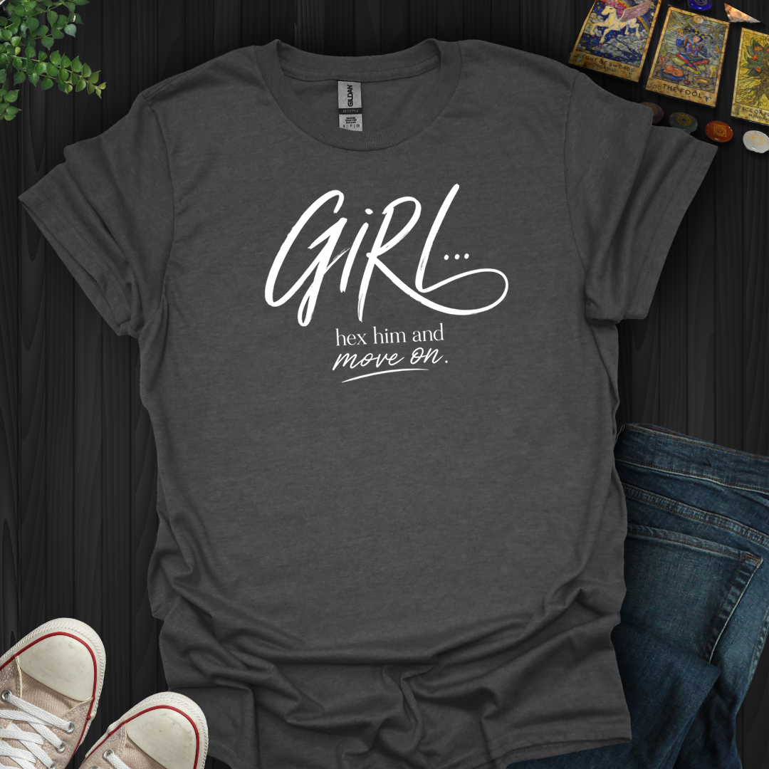 Girl Hex Him And Move On- T-Shirt
