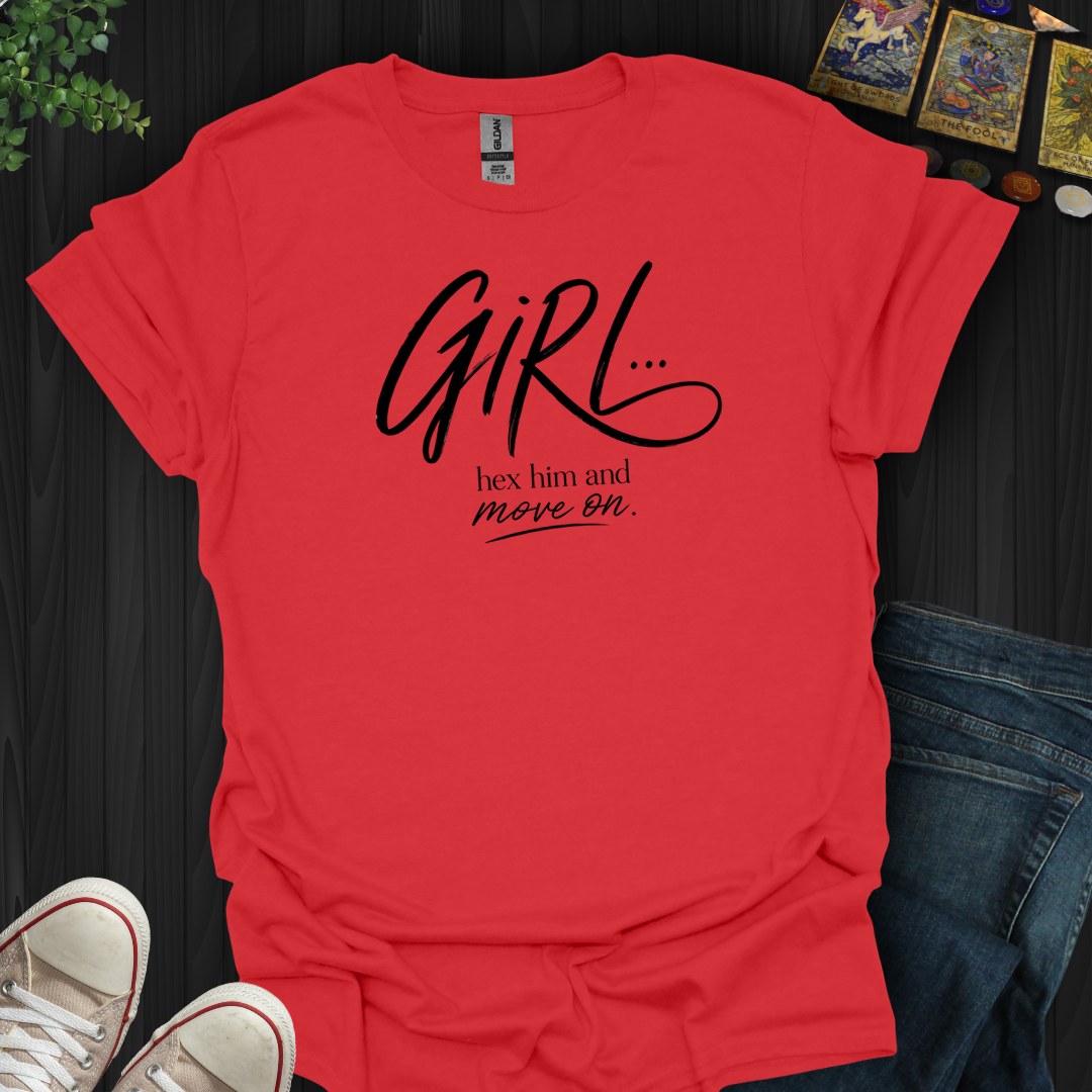Girl Hex Him And Move On- T-Shirt