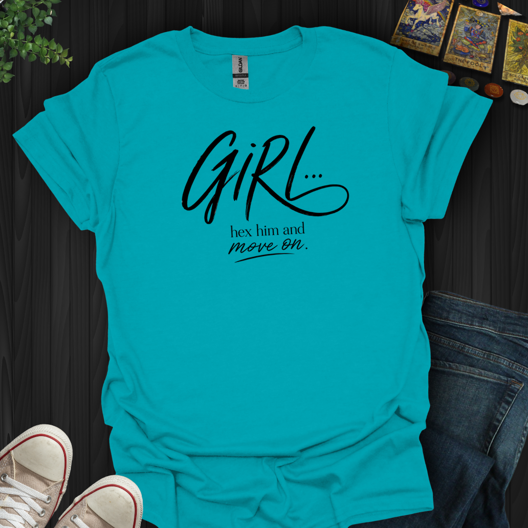 Girl Hex Him And Move On- T-Shirt