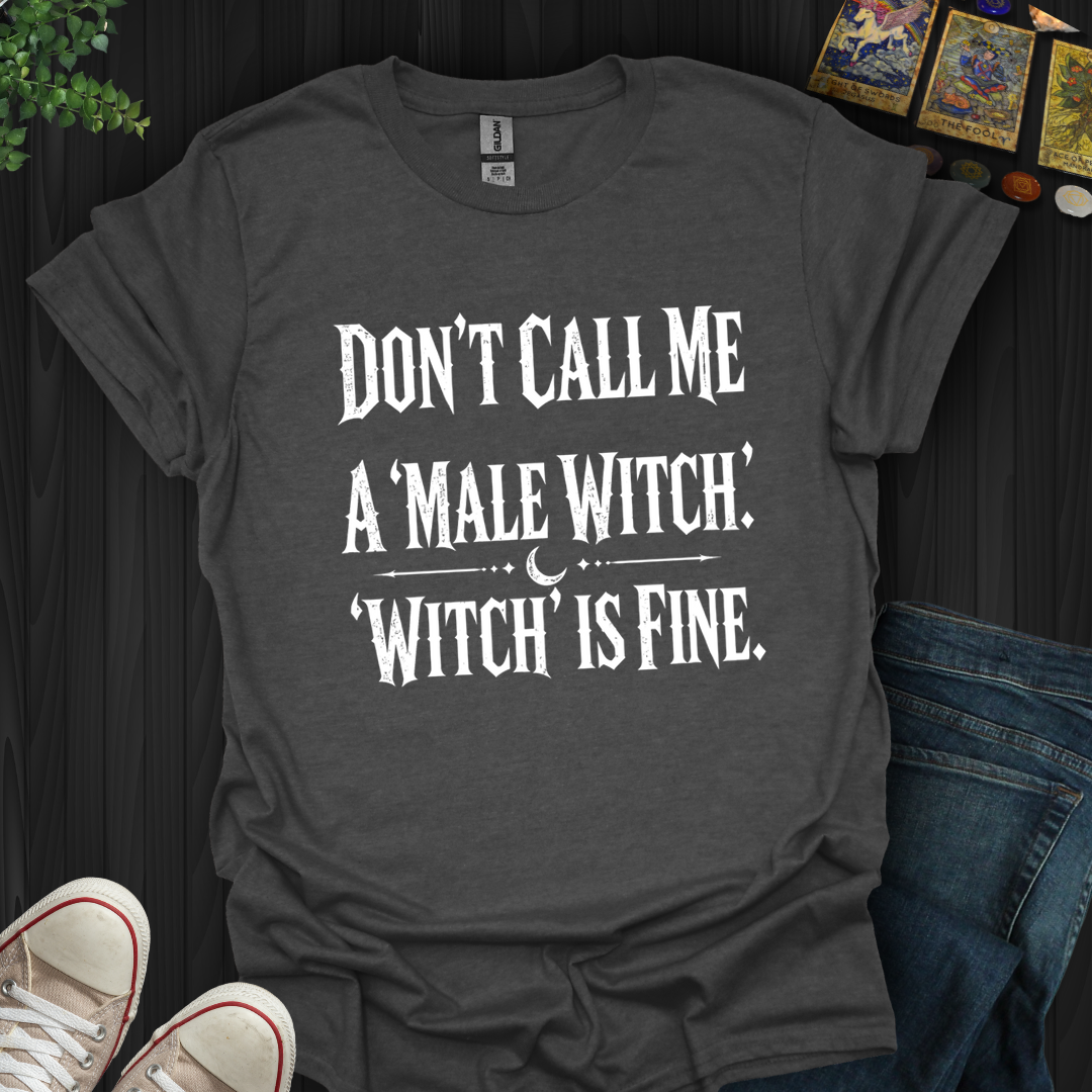 Don't Call Me A Male Witch- T-Shirt