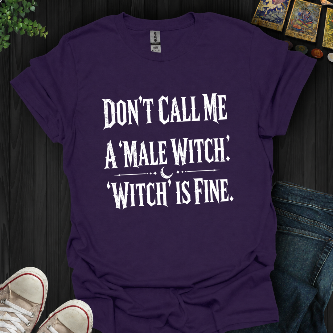Don't Call Me A Male Witch- T-Shirt