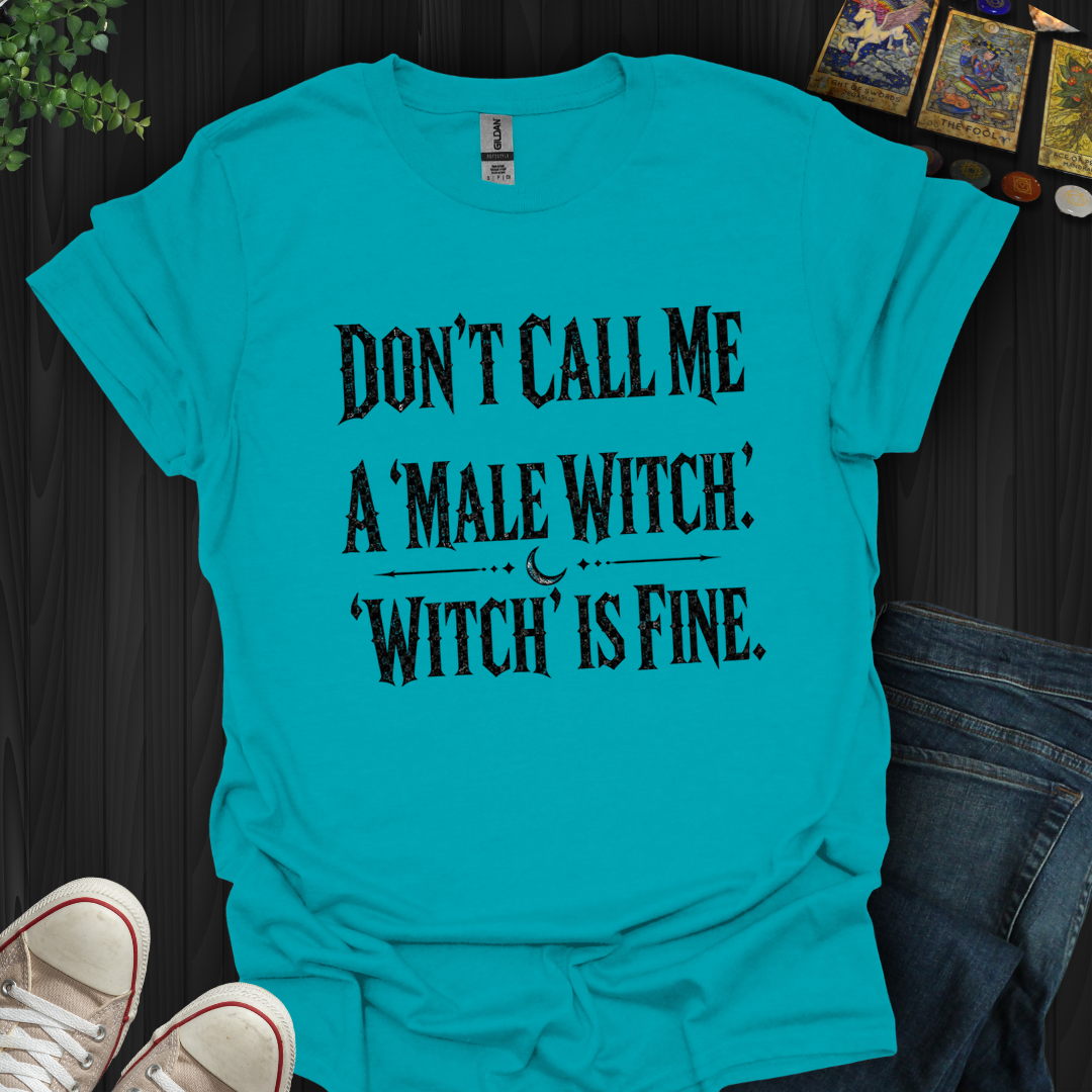 Don't Call Me A Male Witch- T-Shirt