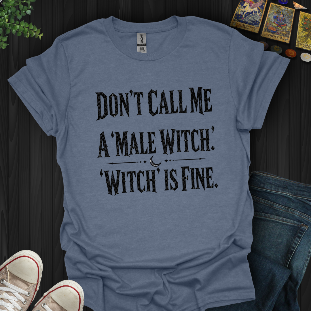 Don't Call Me A Male Witch- T-Shirt