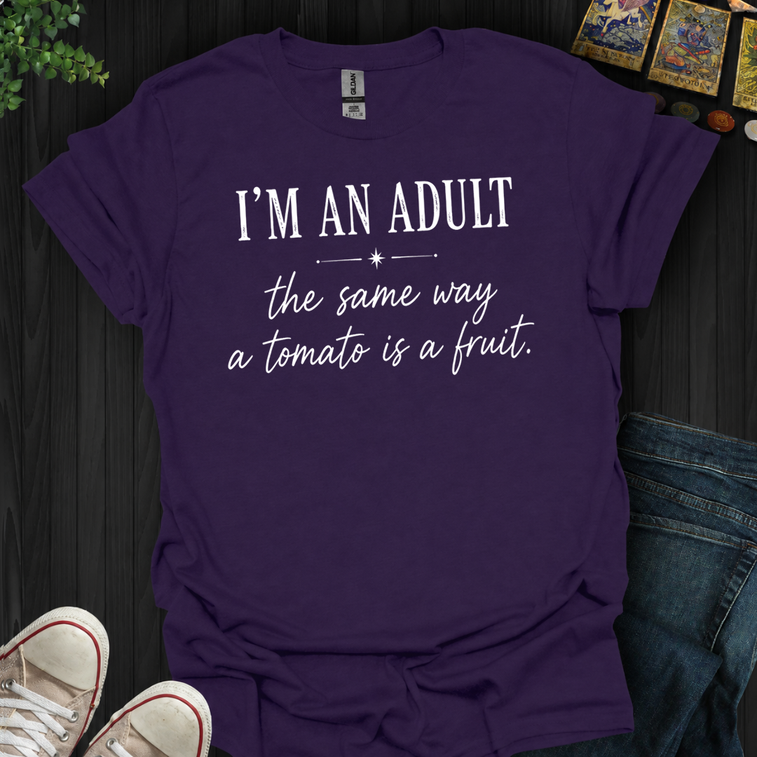 I'm An Adult- T-Shirt