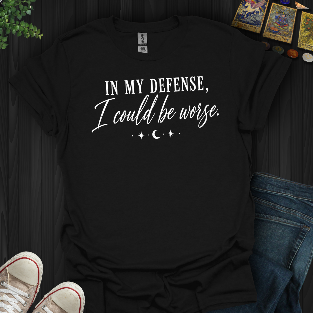 I Could Be Worse- T-Shirt