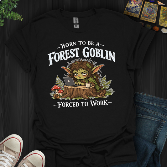Born To Be A Forest Goblin- T-Shirt