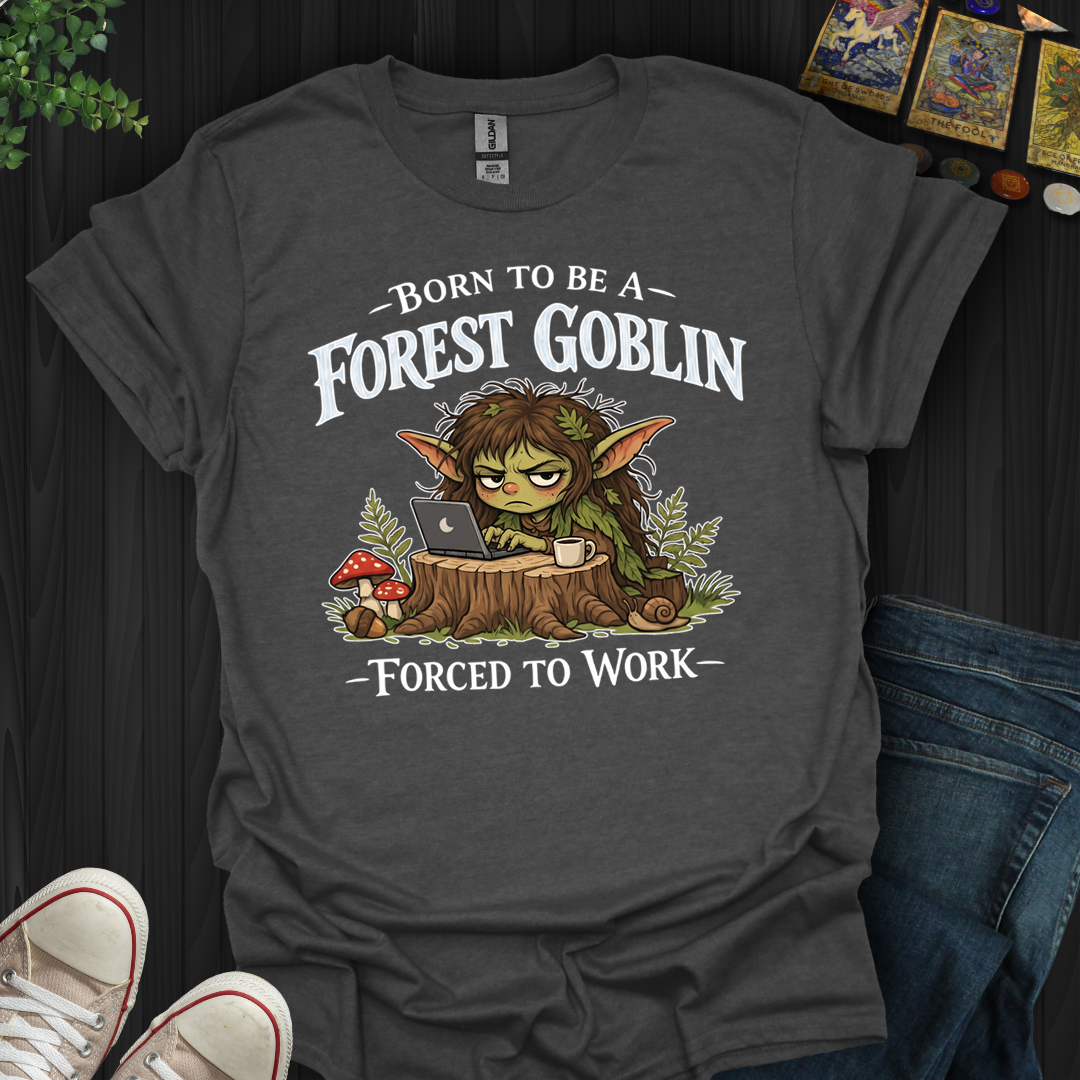 Born To Be A Forest Goblin- T-Shirt