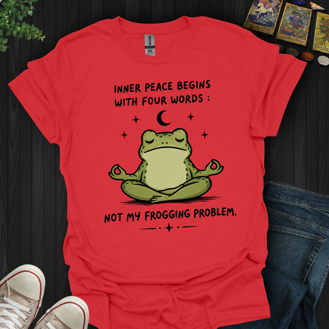 Not My Frogging Problem- T-Shirt