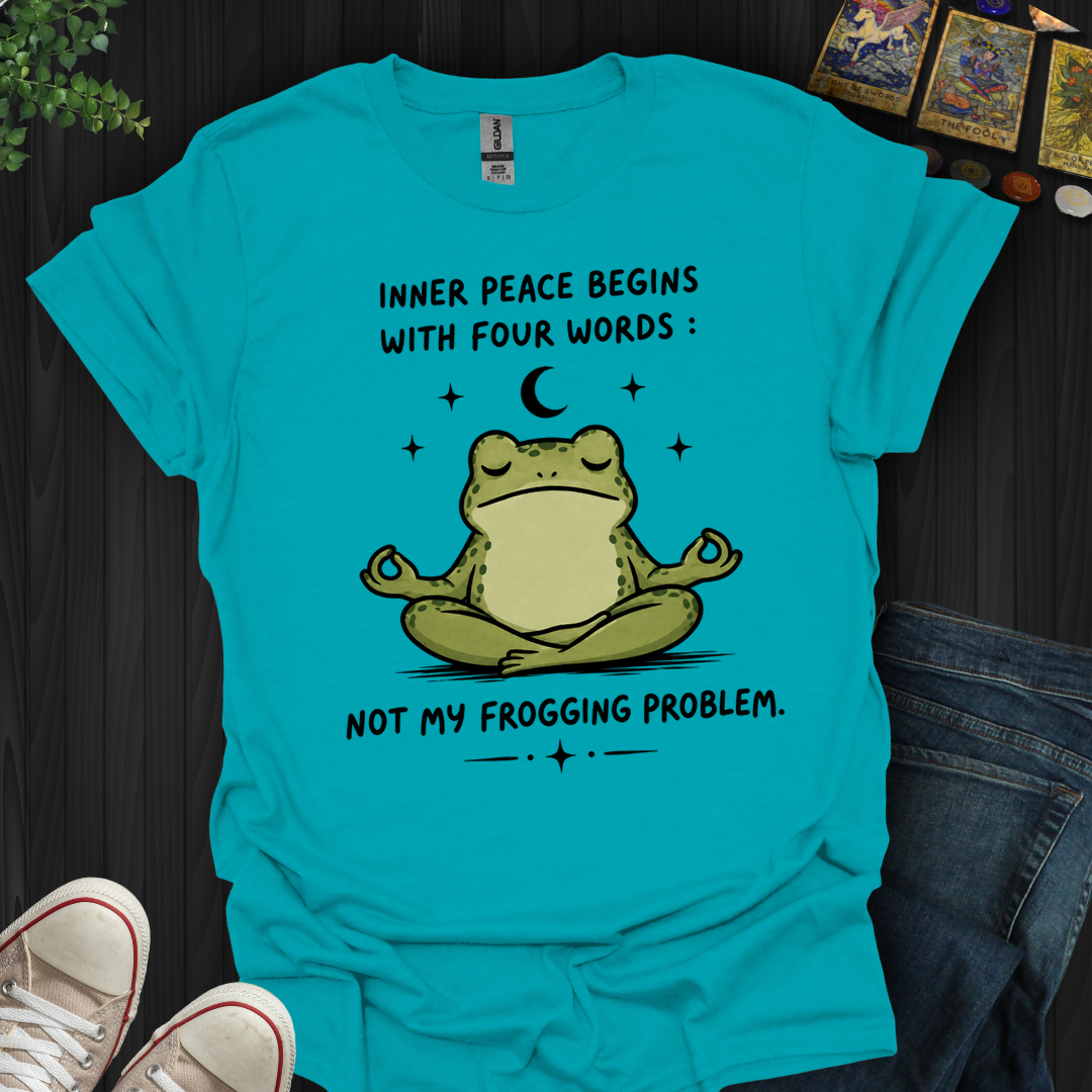 Not My Frogging Problem- T-Shirt