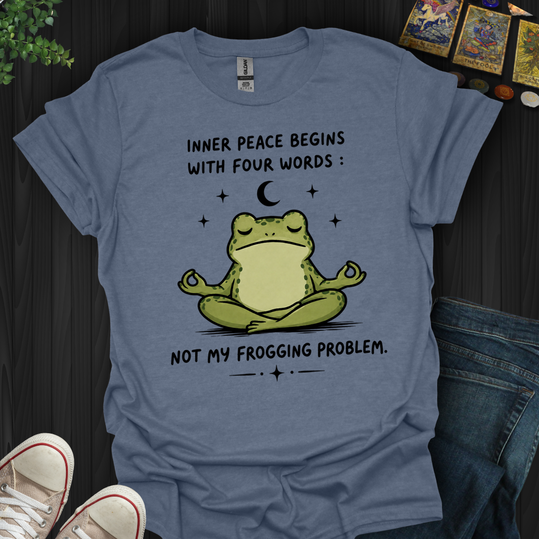 Not My Frogging Problem- T-Shirt