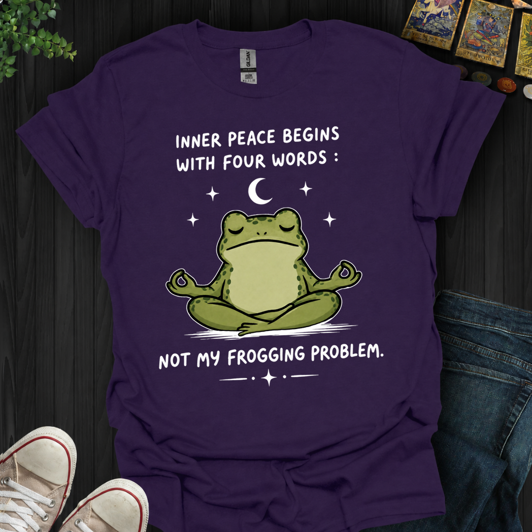 Not My Frogging Problem- T-Shirt