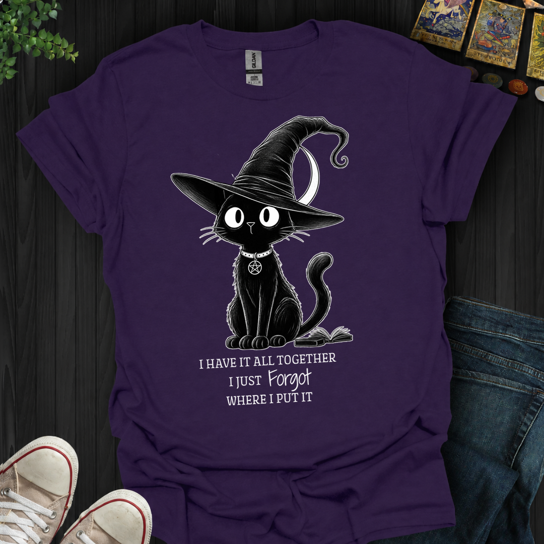 I Have It All Together- T-Shirt