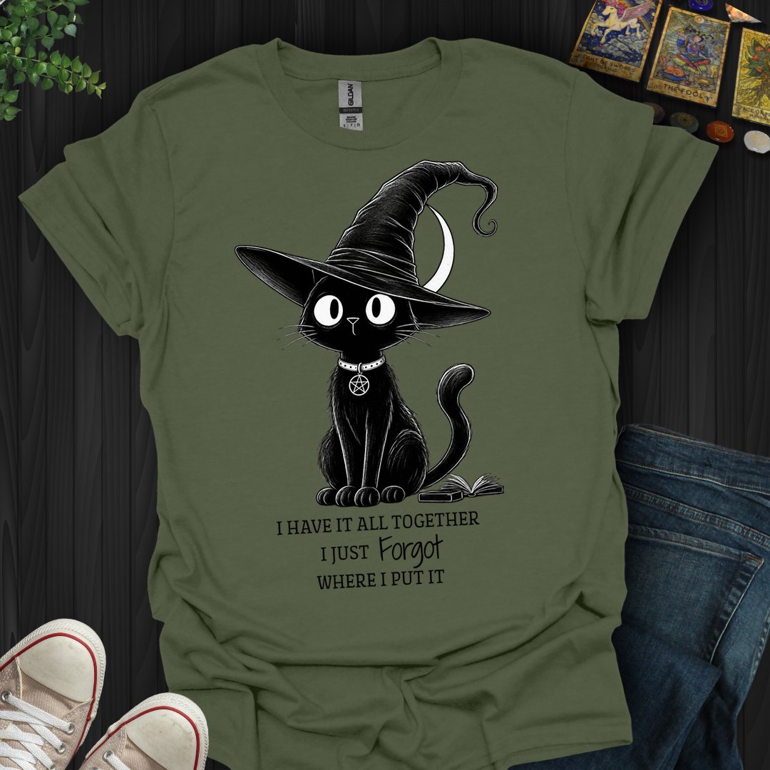 I Have It All Together- T-Shirt