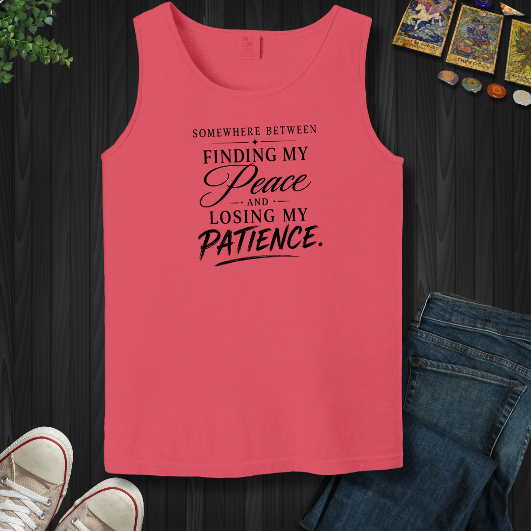 Finding My Peace And Losing My Patience- Tank Top