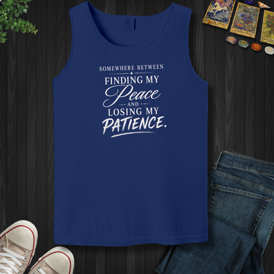 Finding My Peace And Losing My Patience- Tank Top