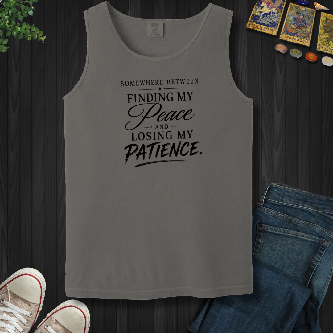 Finding My Peace And Losing My Patience- Tank Top