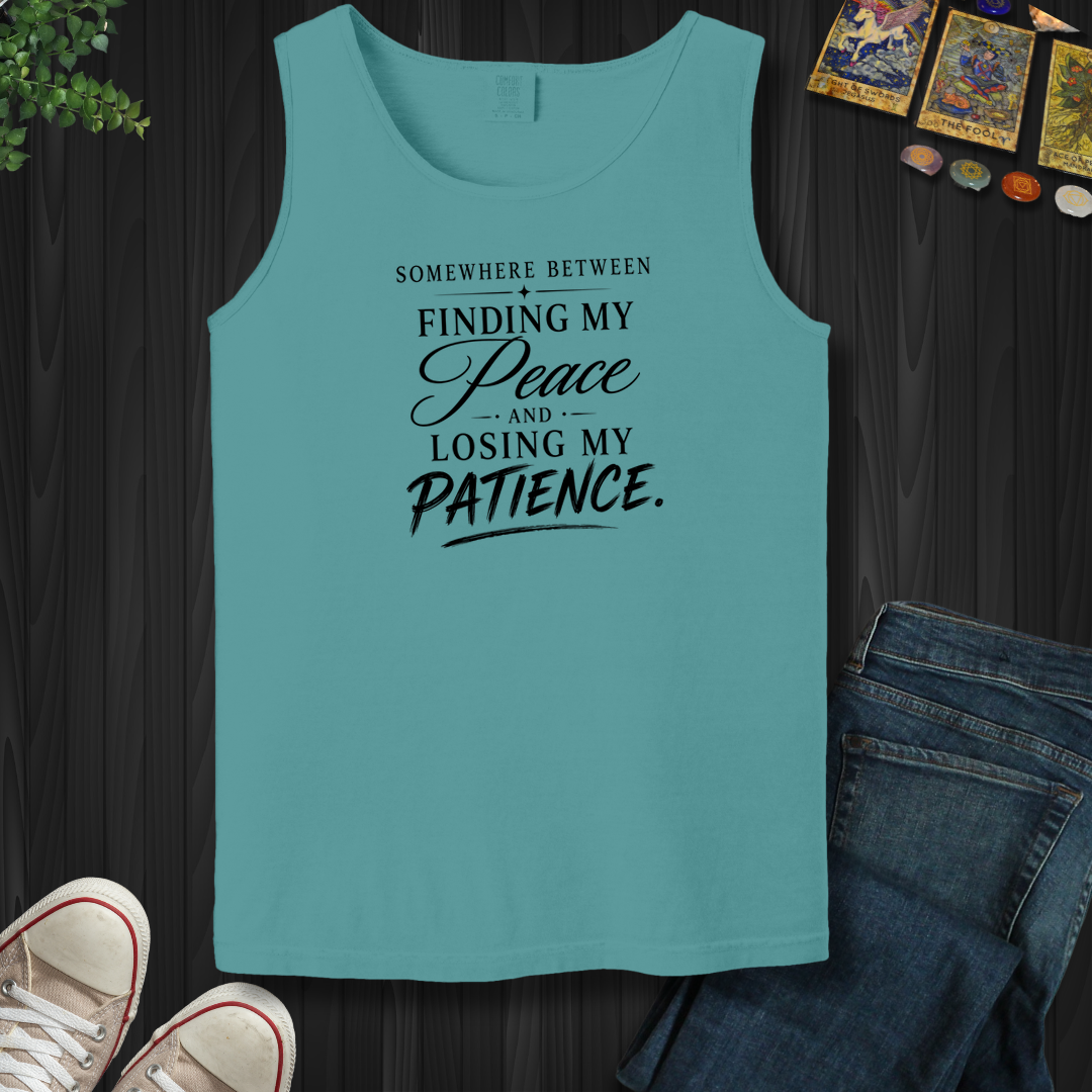 Finding My Peace And Losing My Patience- Tank Top
