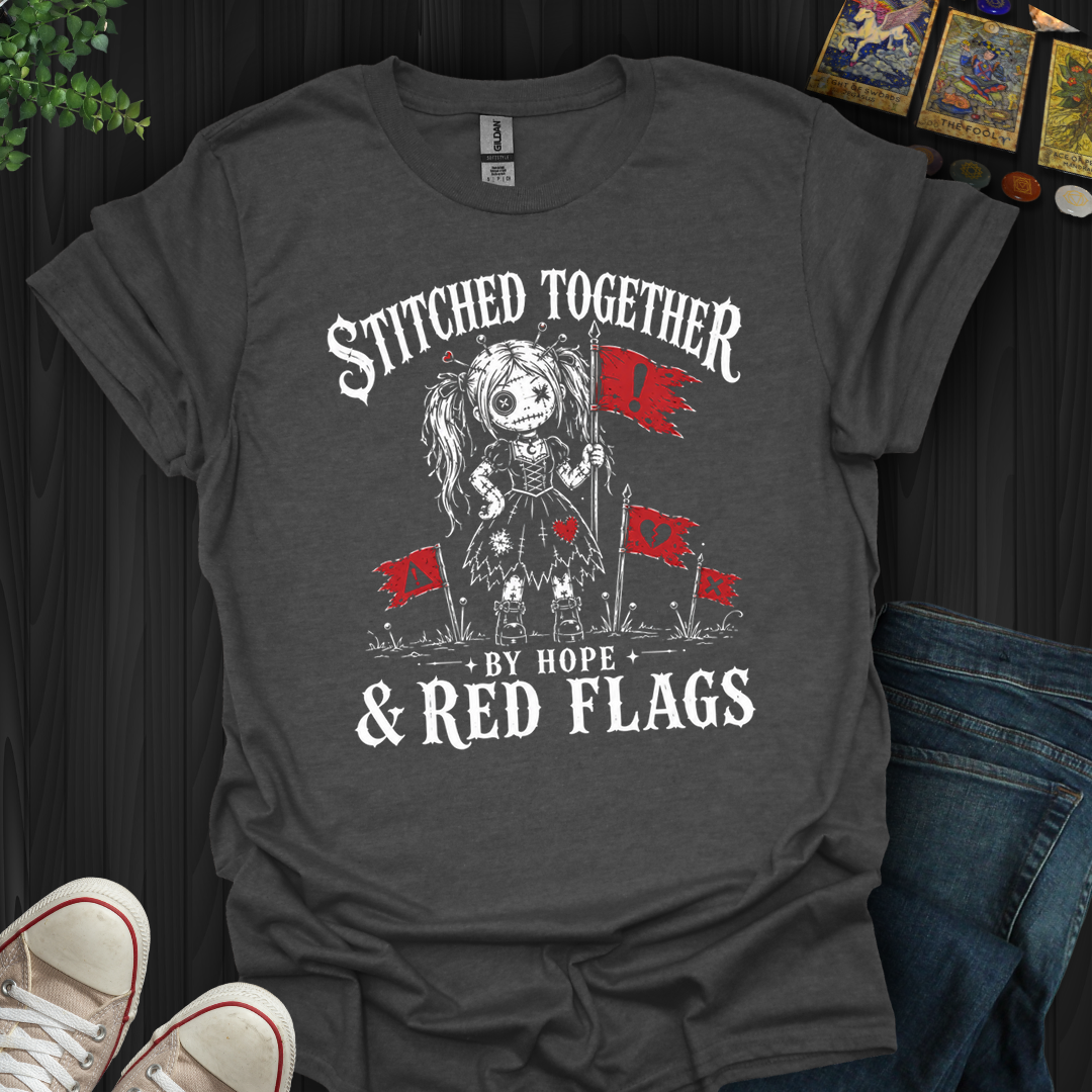 Stitched Together By Hope And Red Flags- T-Shirt