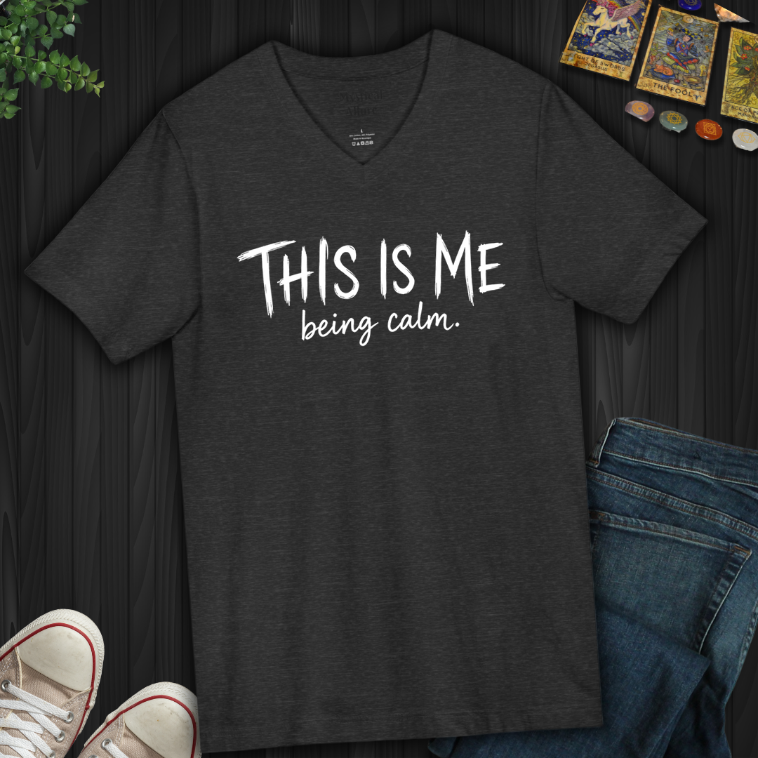 This Is Me Being Calm- V-Neck