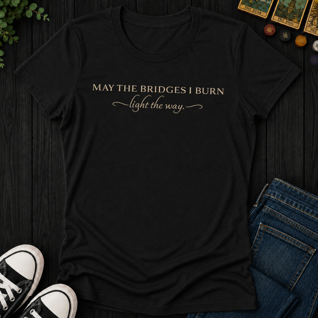 May The Bridges I Burn- Women's Fitted Tee
