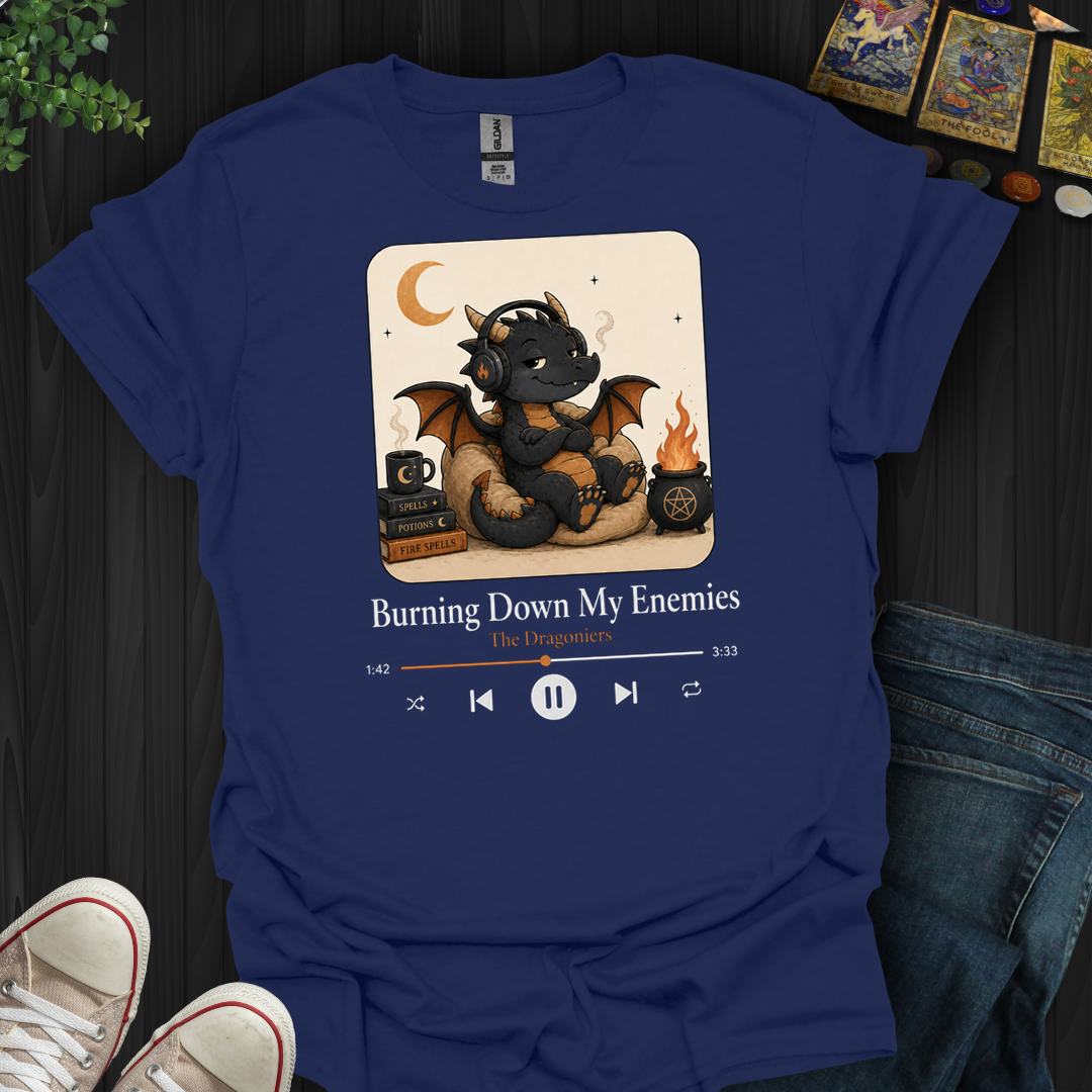 Burning Down My Enemies- T-Shirt