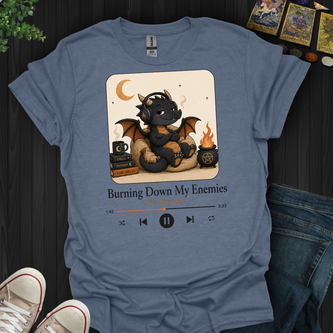 Burning Down My Enemies- T-Shirt