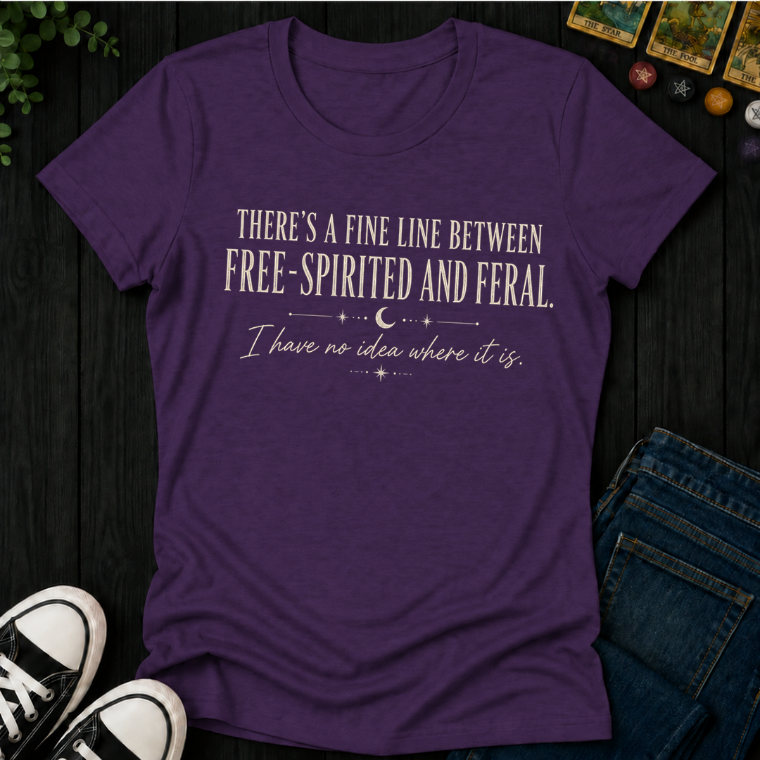 Fine Line Between Free Spirited And Feral- Women's Fitted Tee