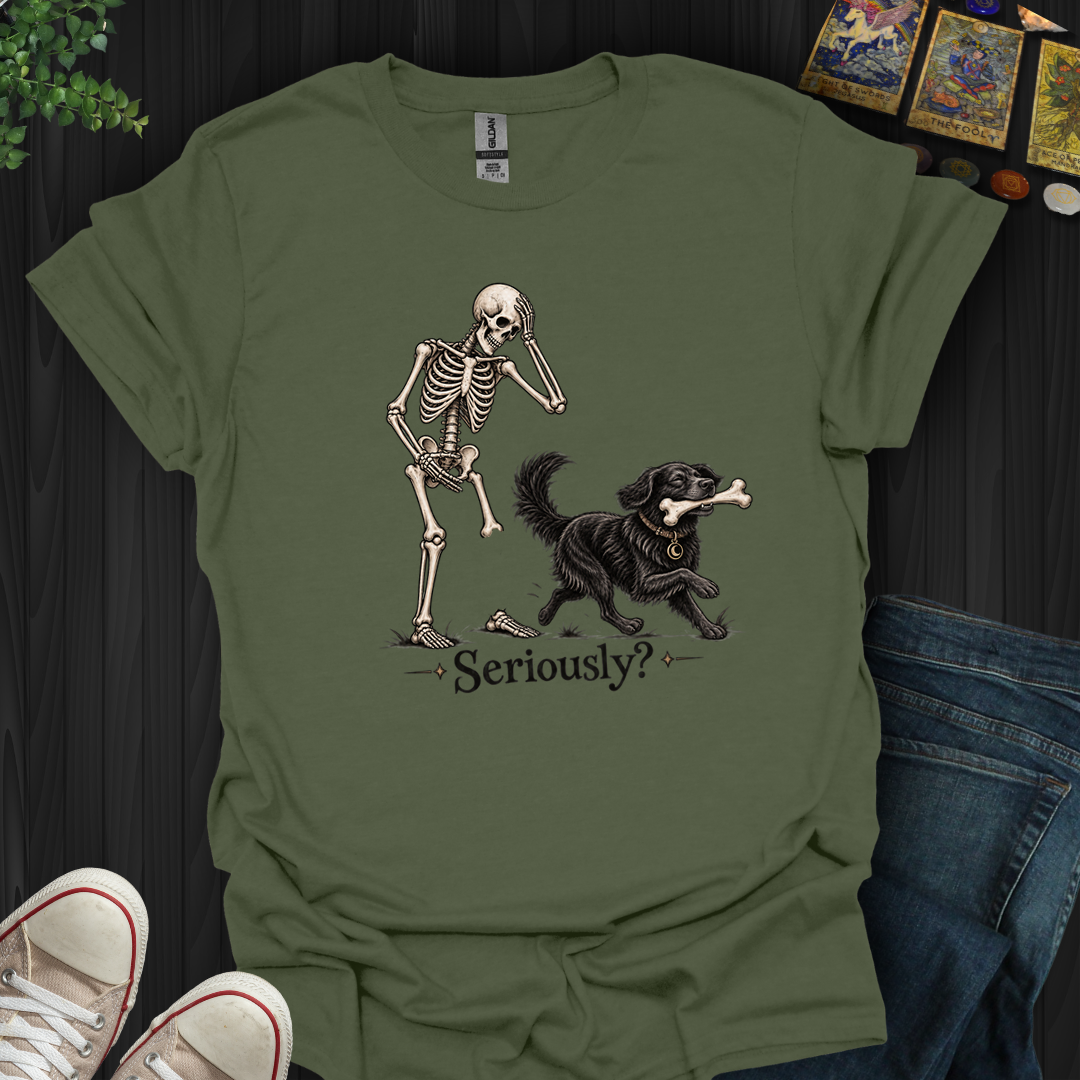 Seriously- T-Shirt