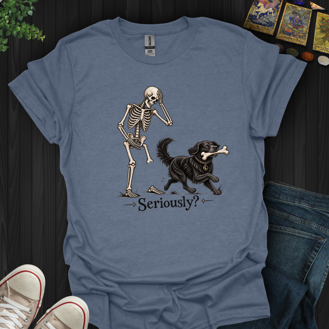 Seriously- T-Shirt