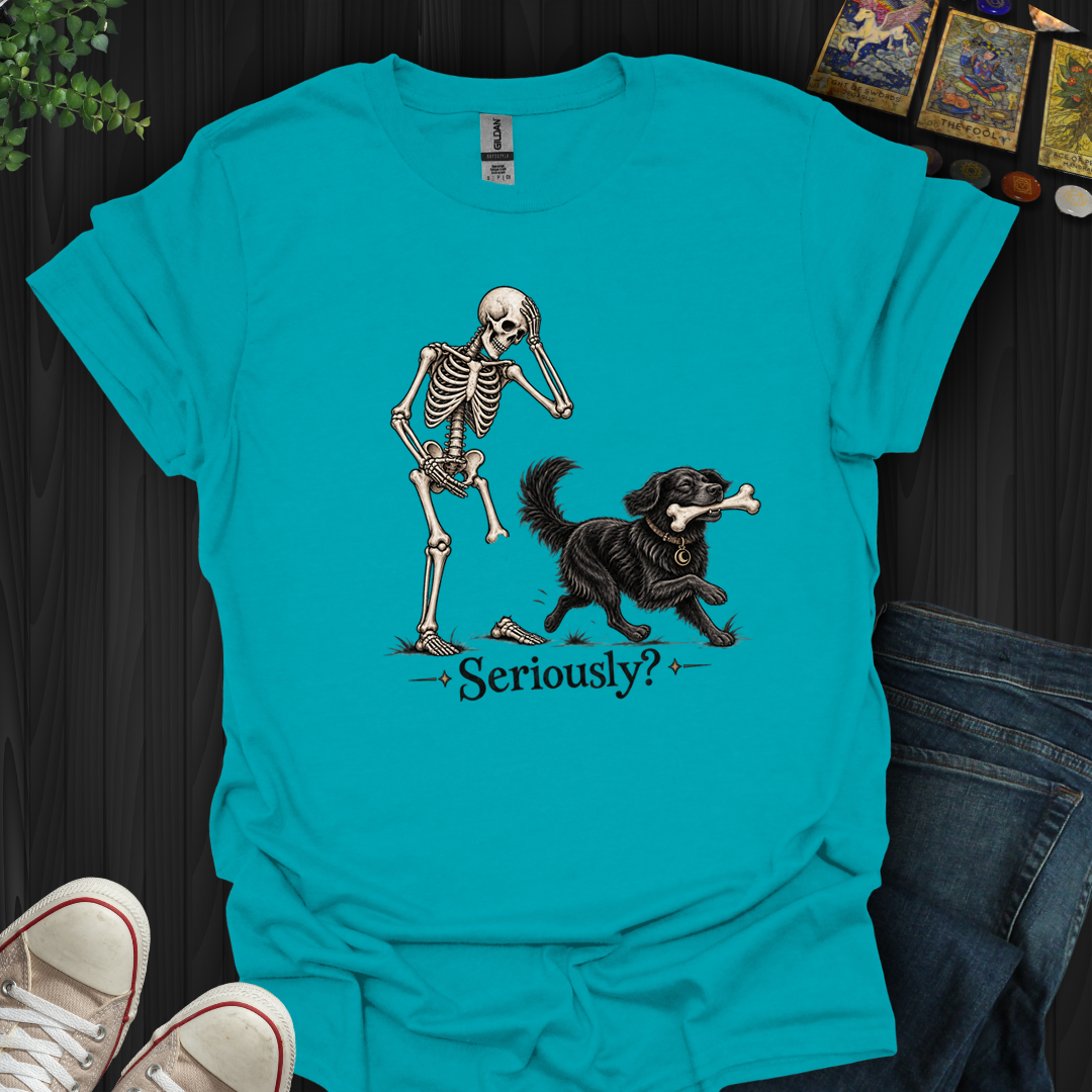 Seriously- T-Shirt