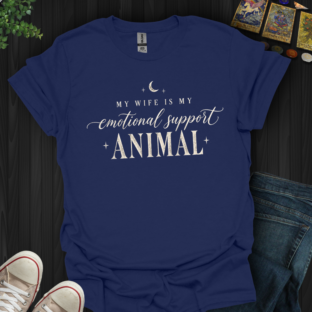 My Wife Is My Support Animal- T-Shirt