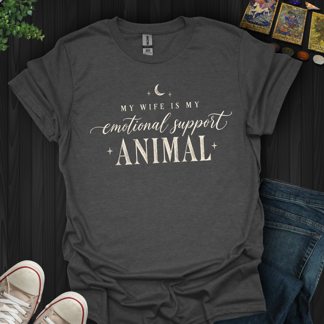 My Wife Is My Support Animal- T-Shirt