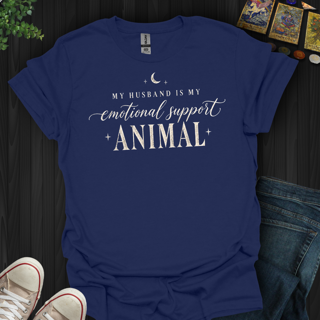 My Husband Is My Support Animal- T-Shirt