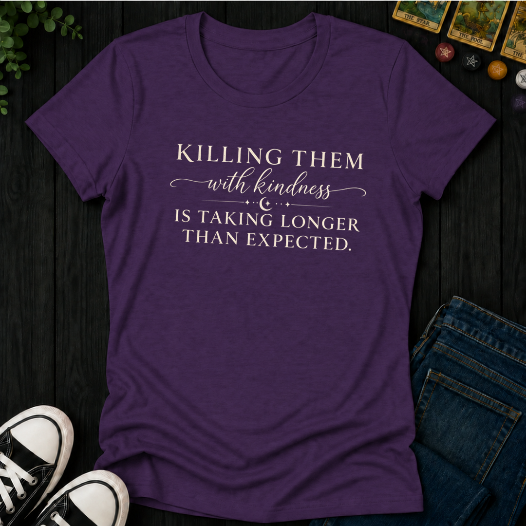Killing Them With Kindness- Women's Fitted Tee