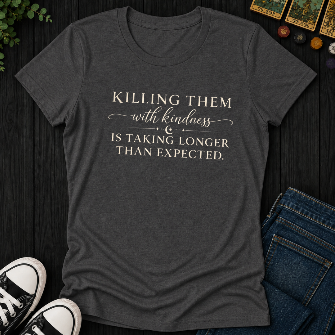 Killing Them With Kindness- Women's Fitted Tee