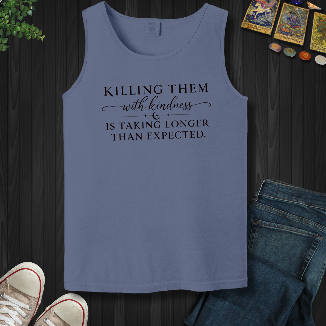 Killing Them With Kindness- Tank Top