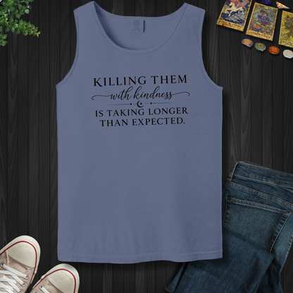 Killing Them With Kindness- Tank Top