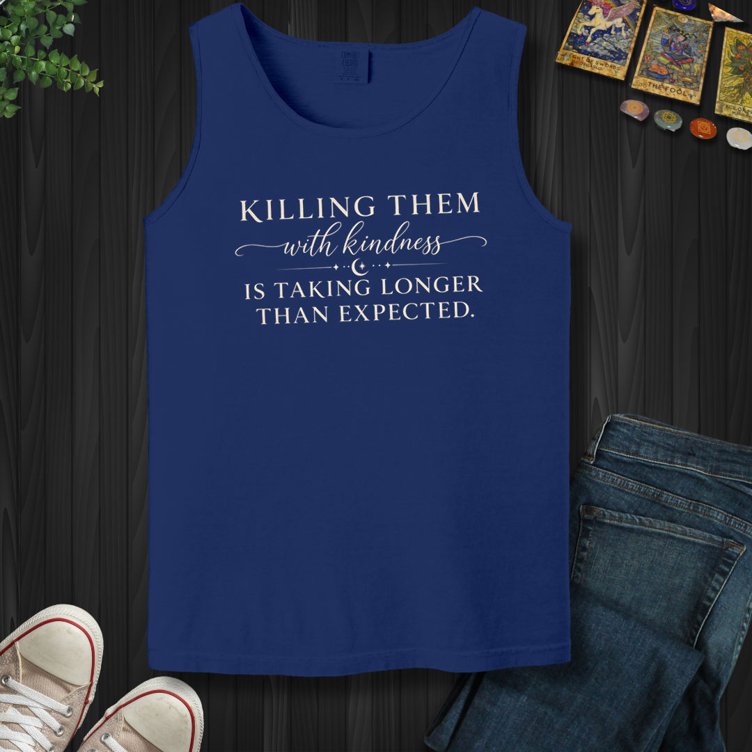 Killing Them With Kindness- Tank Top