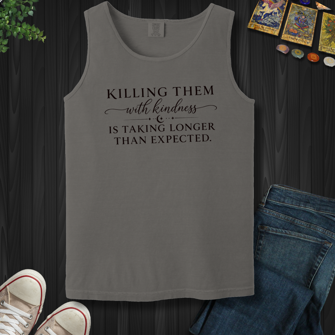 Killing Them With Kindness- Tank Top