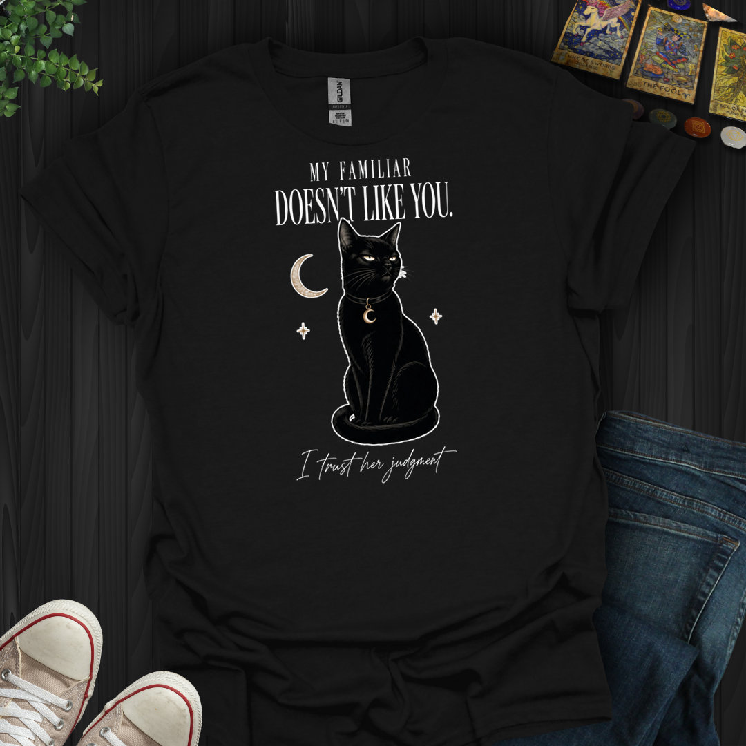 I Trust Her Judgement- T-Shirt