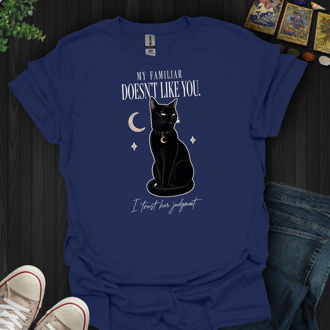 I Trust Her Judgement- T-Shirt