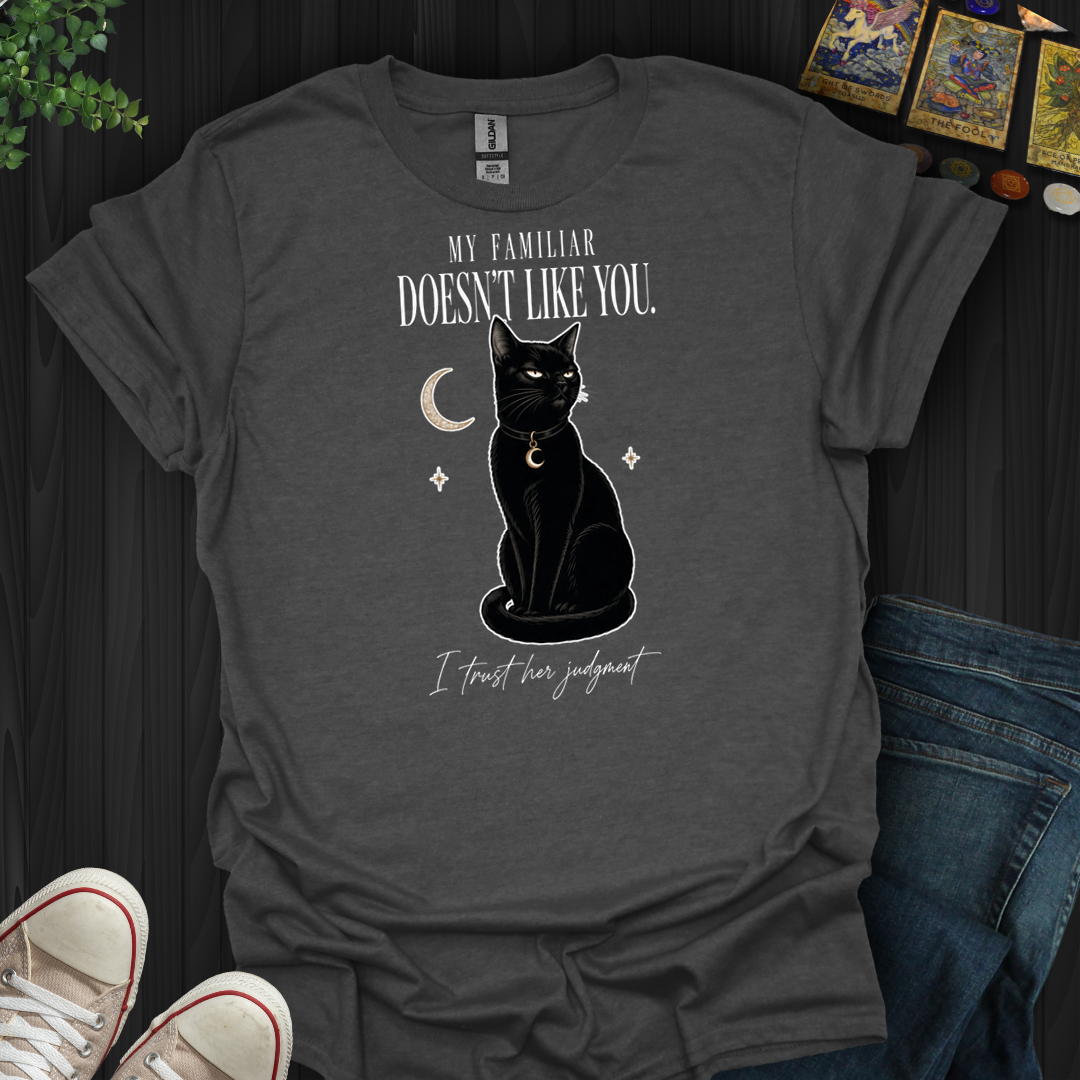 I Trust Her Judgement- T-Shirt