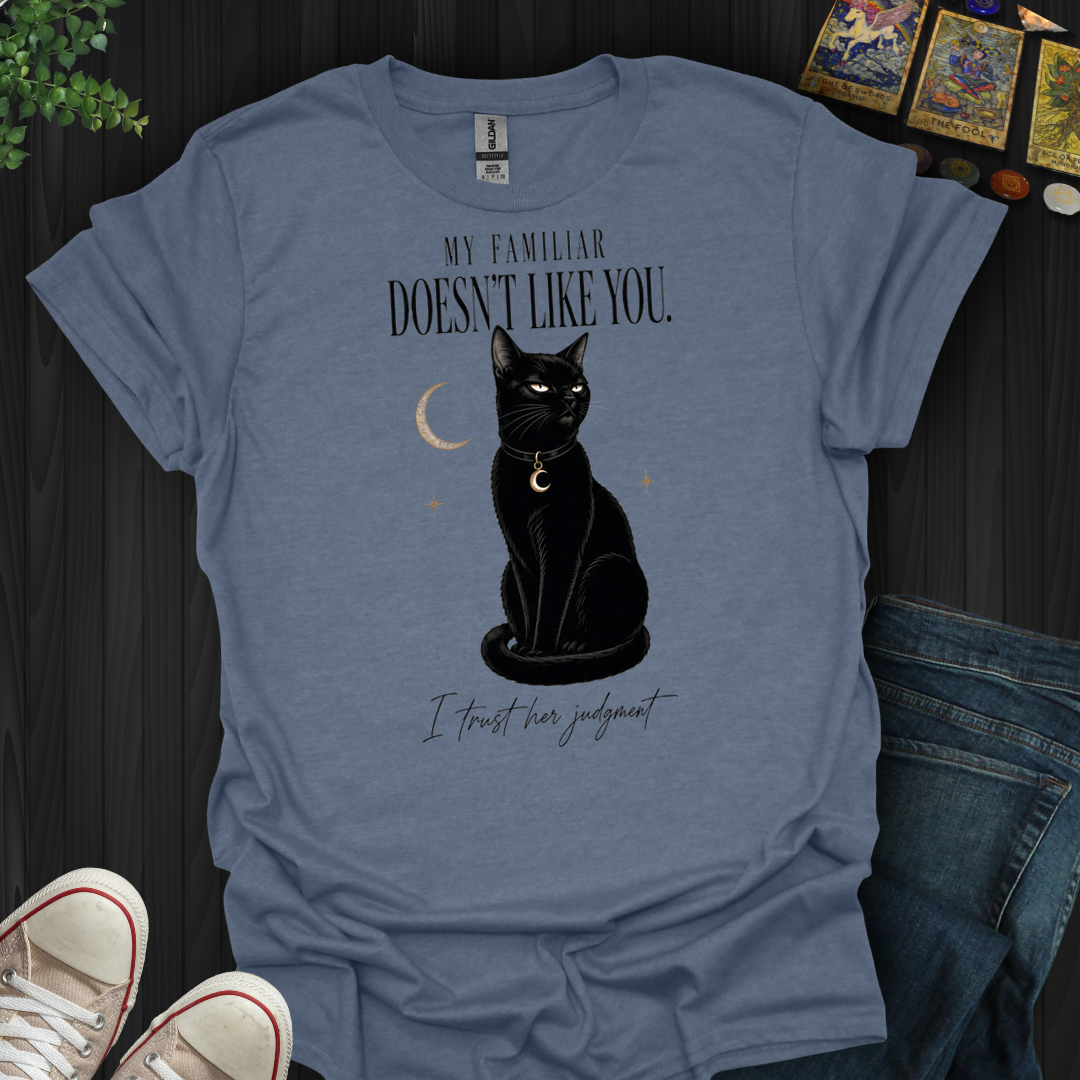 I Trust Her Judgement- T-Shirt