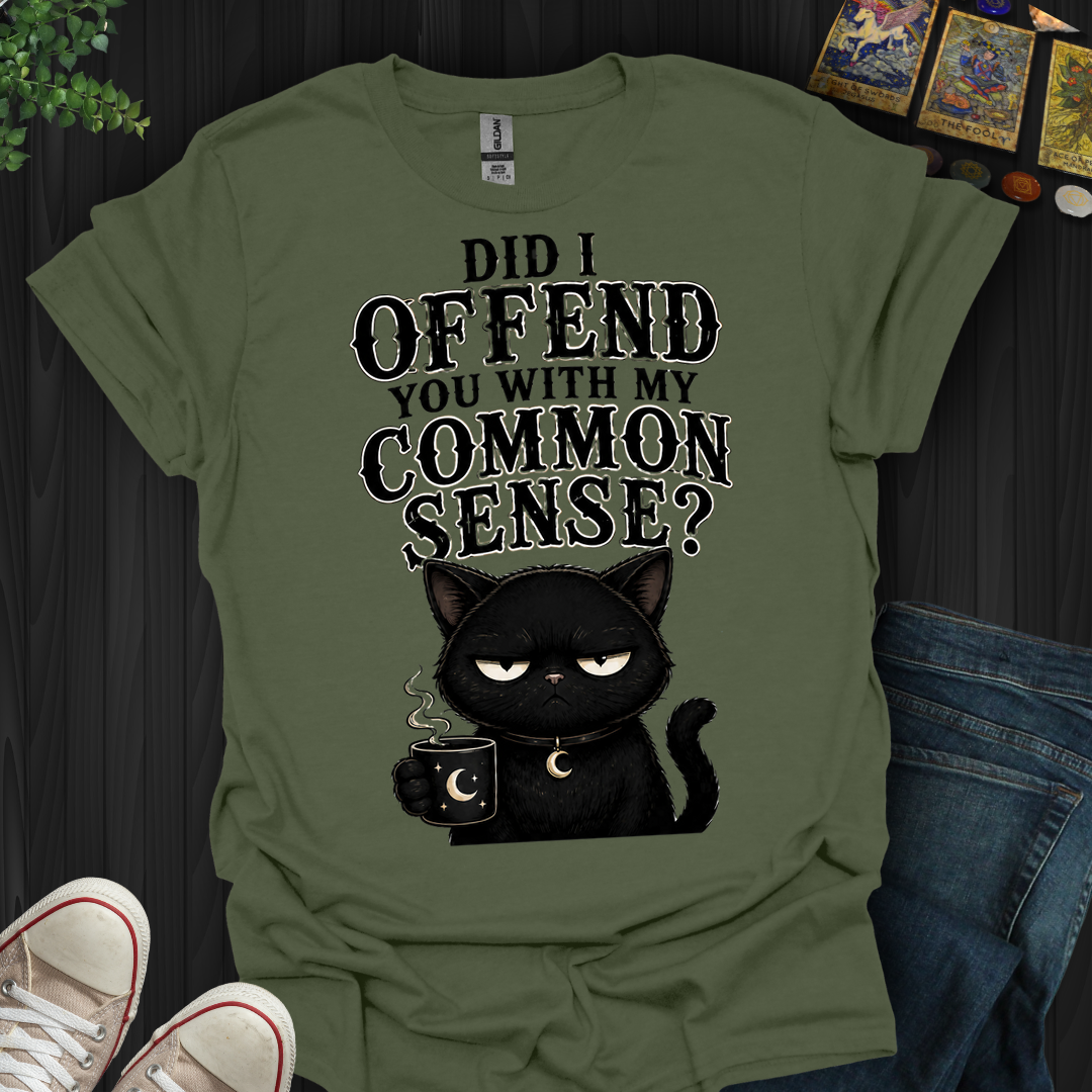 Did I Offend You- T-Shirt