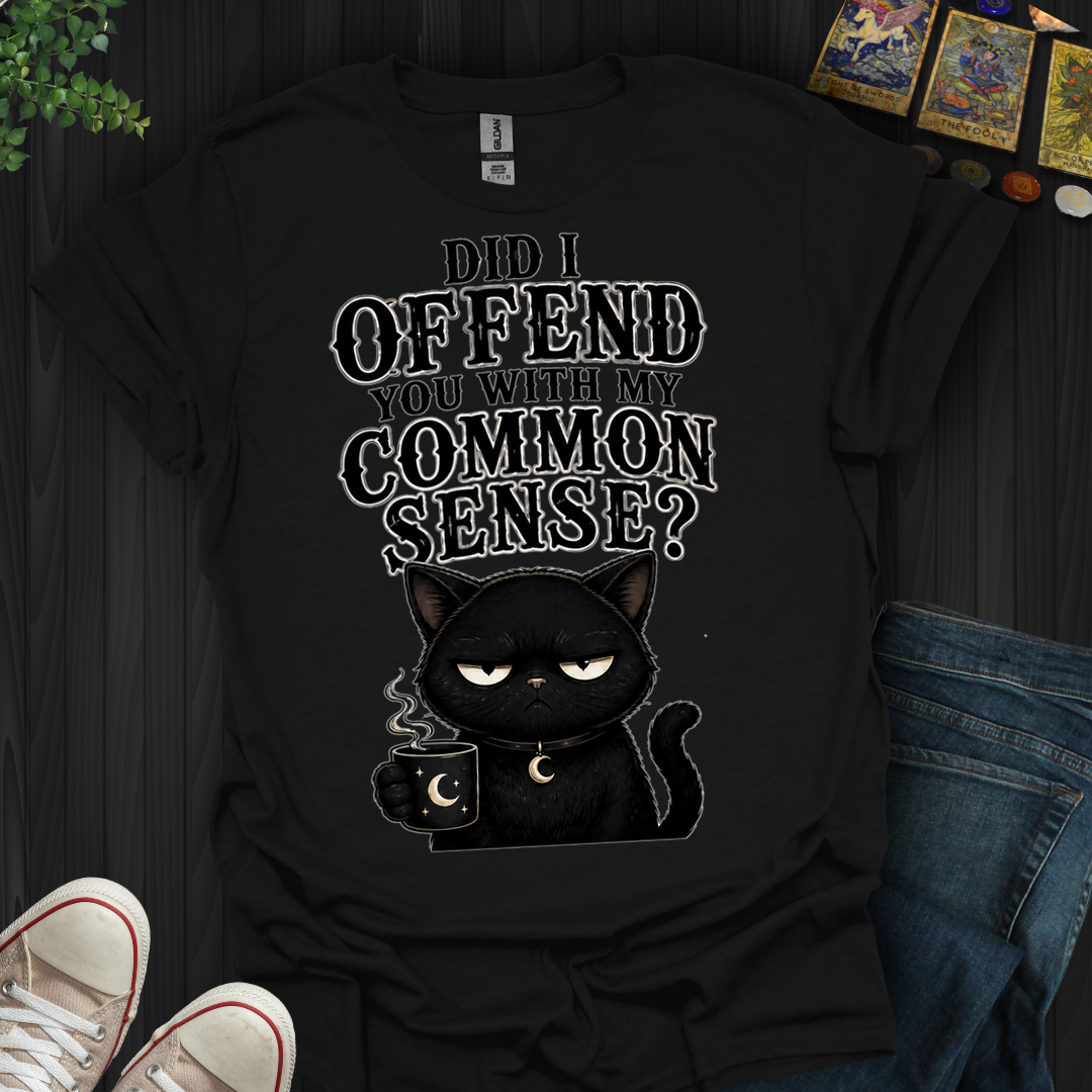 Did I Offend You- T-Shirt