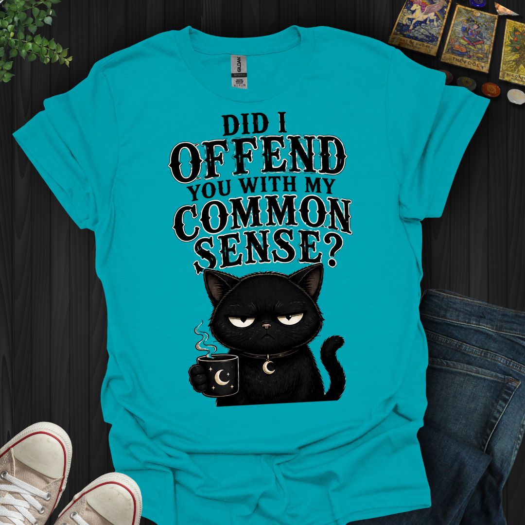 Did I Offend You- T-Shirt